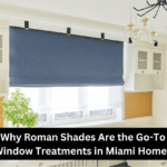 Why Roman Shades Are the Go-To Window Treatments in Miami Homes
