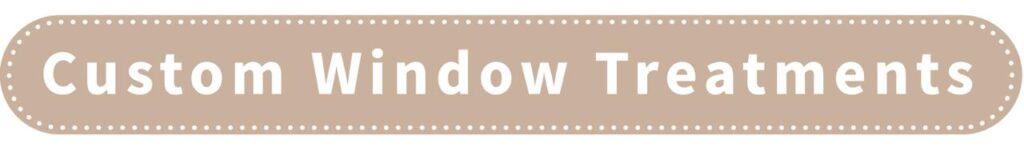 Custom Window Treatments