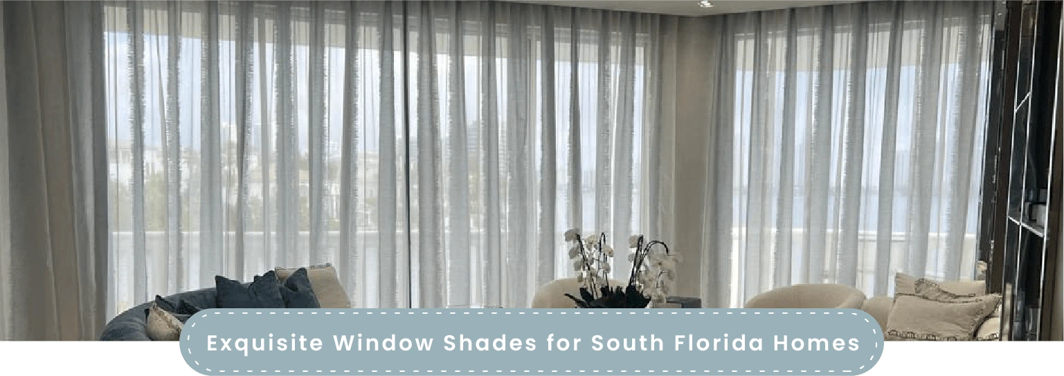 Exquisite Window Shades for South Florida Homes